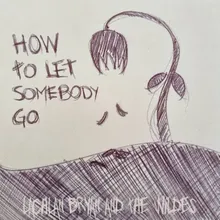 How to Let Somebody Go
