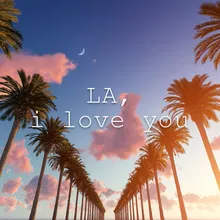LA, I Love You