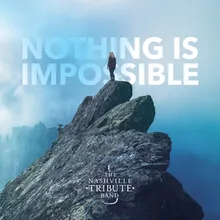 Nothing is Impossible