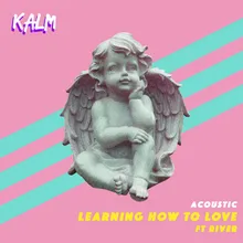 Learning How to Love (Acoustic)