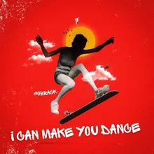 I Can Make You Dance