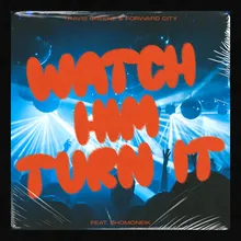 Watch Him Turn It (NYE Live) [feat. Shomoneik]