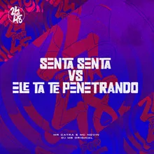 Senta Senta vs Ele Ta Te Penetrando