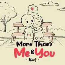 More Than Me and You