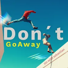 Don´t Go Away