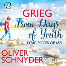 6 Lyric Pieces, Op. 65: No. I, From Days of Youth