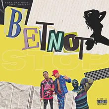 Bet Not [feat. STMG (DemGuyz)]