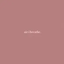 Air I Breathe