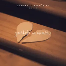 Guardado Na Memória - Cantando Histórias, Pt. 2