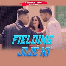 Fielding Jije Ki