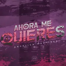 Ahora Me Quieres