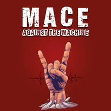 Mace Against The Machine
