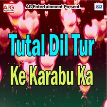 Tutal Dil Tur Ke Karabu Ka