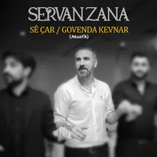 Sê Çar / Govenda Kevnar