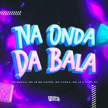 Na Onda da Bala