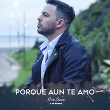 Porque Aún Te Amo