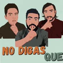 No Digas Que