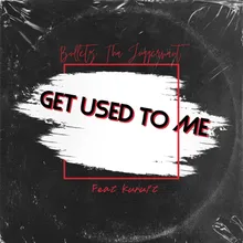 Get Used To Me (feat. Kurupt)