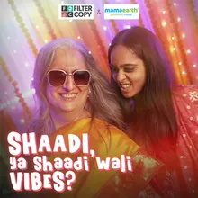 Shaadi, Ya Shaadi Wali Vibes?