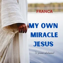 My Own Miracle Jesus