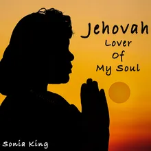 Jehovah Lover Of My Soul