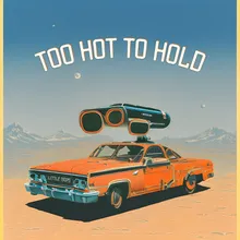 Too Hot to Hold