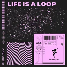 Life is a loop