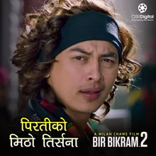 Piratiko Mitho Tirsana (From "Bir Bikram 2")