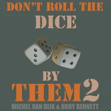 Don't Roll The Dice by THEM2