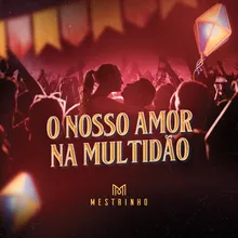 O Nosso Amor na Multidão