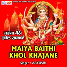 Maiya Baithi Khol Khajane