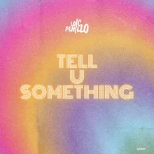 Tell U Something