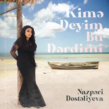 Kimə Deyim Bu Dərdimi