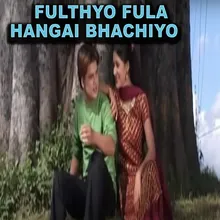 Fulthyo Fula Hangai Bhachiyo