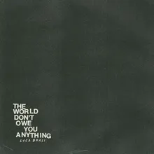 The World Don't Owe You Anything