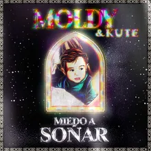 MOLDY: SIN MIEDO A SOÑAR (FT. KUTE)