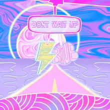 Don't Wait Up