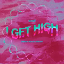 I Get High - Damian Taylor Dub Edit Remix