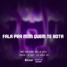 FALA PRA MIM QUEM TE BOTA