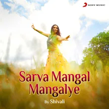 Sarva Mangal Mangalye