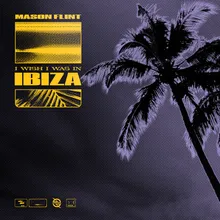 I Wish I Was In Ibiza