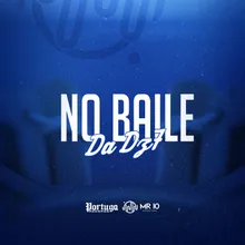 NO BAILE DA DZ7