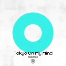 Tokyo on My Mind