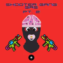 Shooter Gang Gas, Pt. 2