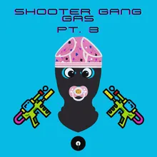 Shooter Gang Gas, Pt. 3