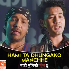 Hami Ta Dhungako Manchhe (From "Bato Muniko Phool 2")