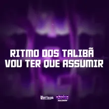 RITMO DOS TALIBÃ VOU TER QUE ASSUMIR