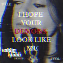 I Hope Your Demons Look Like Me