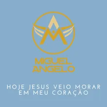 Hoje Jesus Veio Morar Em Meu Coração