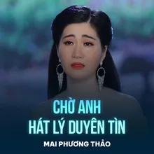 Chờ Anh Hát Lý Duyên Tình